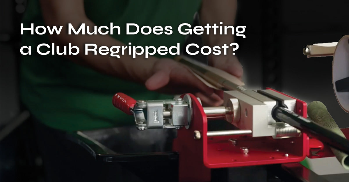 How Much Does Getting a Club Regripped Cost?